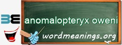 WordMeaning blackboard for anomalopteryx oweni